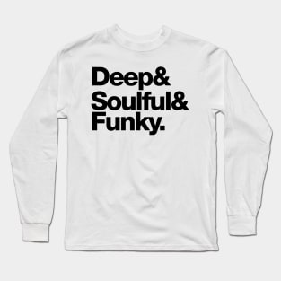 Deep & Soulful & Funky (Black) Long Sleeve T-Shirt